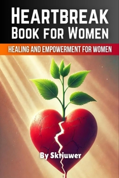 Paperback Heartbreak Book for Women: Healing and Empowerment for Ladies Book