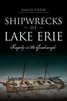 Paperback Shipwrecks of Lake Erie: Tragedy in the Quadrangle Book