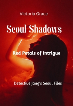 Paperback Seoul Shadows: Red Petals of Intrigue Book