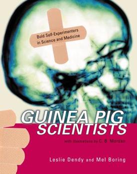 Hardcover Guinea Pig Scientists: Bold Self-Experimenters in Science and Medicine Book