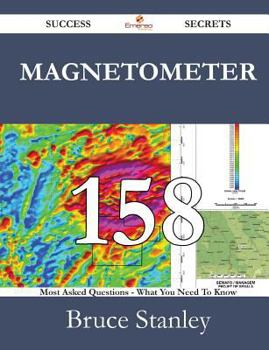 Paperback Magnetometer 158 Success Secrets - 158 Most Asked Questions on Magnetometer - What You Need to Know Book