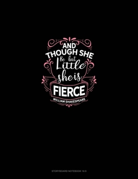 And Though She Be But Little She Is Fierce: Storyboard Notebook 1.85:1