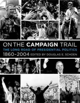 Hardcover On the Campaign Trail: The Long Road of Presidential Politics, 1860-2004 Book