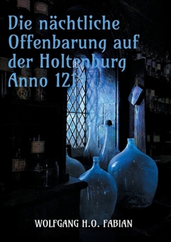 Paperback Die nächtliche Offenbarung auf der Holtenburg Anno 1219 [German] Book