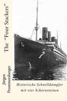 Paperback The "Four Stackers": Historische Schnelldampfer mit vier Schornsteinen [German] Book