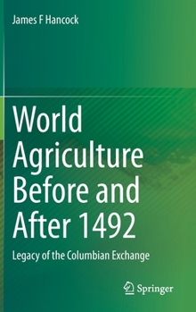 Hardcover World Agriculture Before and After 1492: Legacy of the Columbian Exchange Book