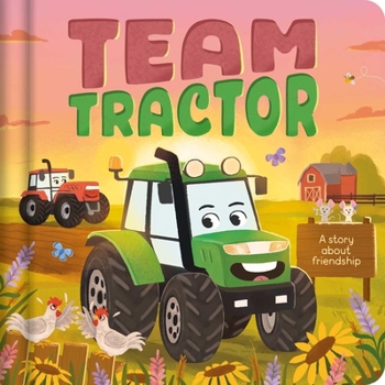 Board book Team Tractor: A Padded Board Book Story about Friendship Book
