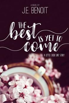 Paperback The Best Is Yet to Come: A Little Creek Love Story Book