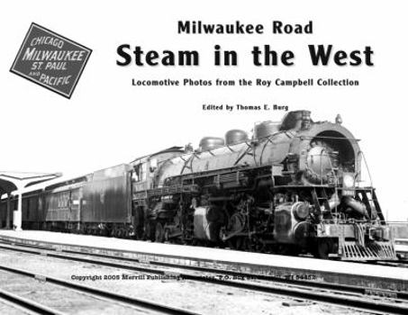 Hardcover Milwaukee Road: Steam in the West: Locomotive Photos from the Roy Campbell Collection Book