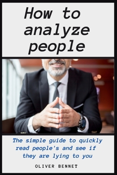 Paperback How to Analyze People: The simple guide to quickly read people's and see if they are lying to you Book