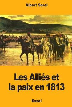 Paperback Les Alliés et la paix en 1813 [French] Book