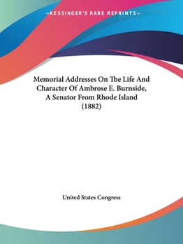 Paperback Memorial Addresses On The Life And Character Of Ambrose E. Burnside, A Senator From Rhode Island (1882) Book