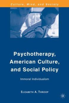 Hardcover Psychotherapy, American Culture, and Social Policy: Immoral Individualism Book