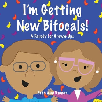 Paperback I'm Getting New Bifocals!: A Parody for Grown-Ups Book