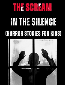 Paperback The Scream in the Silence: (Horror Stories for Kids) Book