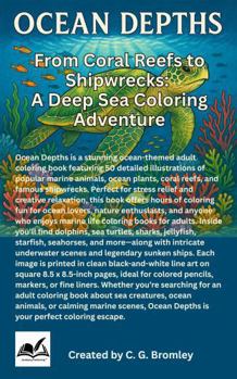 Paperback Ocean Depths: From Coral Reefs to Shipwrecks: A Deep Sea Coloring Adventure Book