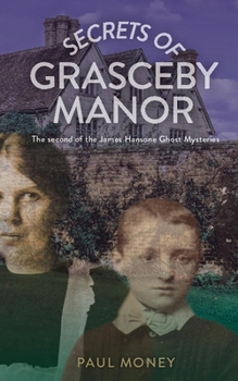 Paperback Secrets of Grasceby Manor: The second of the James Hansone Ghost Mysteries Book