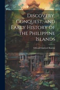 Paperback Discovery, Conquest, and Early History of the Philippine Islands Book