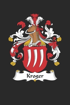 Paperback Kroger: Kroger Coat of Arms and Family Crest Notebook Journal (6 x 9 - 100 pages) Book