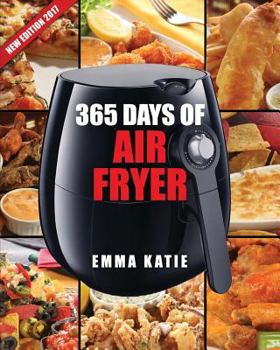 Paperback Air Fryer Cookbook: 365 Days of Air Fryer Cookbook - 365 Healthy, Quick and Easy Recipes to Fry, Bake, Grill, and Roast with Air Fryer (Ev Book