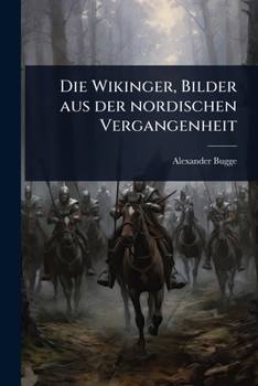 Paperback Die Wikinger, Bilder aus der nordischen Vergangenheit [German] Book