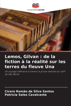 Paperback Lemos, Gilvan: de la fiction à la réalité sur les terres du fleuve Una [French] Book