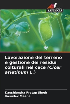 Paperback Lavorazione del terreno e gestione dei residui colturali nel cece (Cicer arietinum L.) [Italian] Book