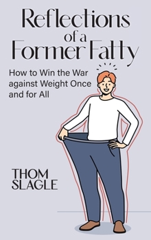 Hardcover Reflections of a Former Fatty: How to Win the War against Weight Once and for All Book