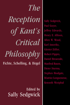 Paperback The Reception of Kant's Critical Philosophy: Fichte, Schelling, and Hegel Book