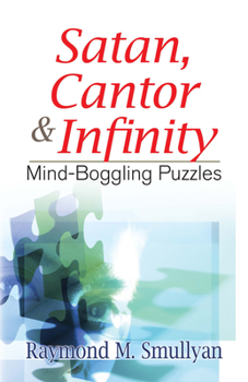 Paperback Satan, Cantor & Infinity: Mind-Boggling Puzzles Book