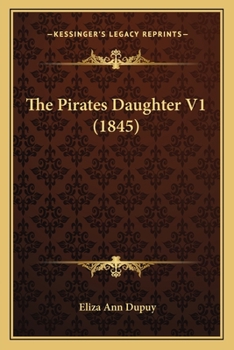 Paperback The Pirates Daughter V1 (1845) Book