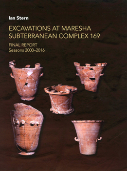 Hardcover Excavations at Maresha Subterranean Complex 169: Final Report. Seasons 2000-2016 Book