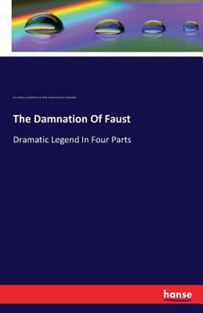 Paperback The Damnation Of Faust: Dramatic Legend In Four Parts Book