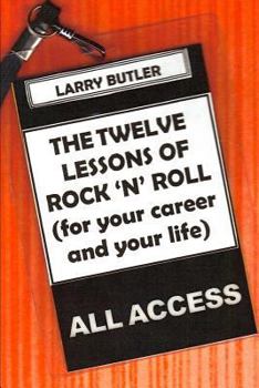 Paperback The Twelve Lessons of Rock 'N' Roll: For Your Career and Your Life Book