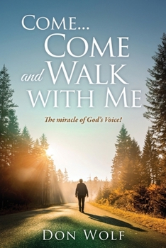 Paperback Come... Come and Walk with Me: The miracle of God's Voice! Book