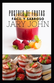 Postres de frutas. F�cil y Sabroso