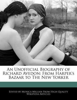 Paperback An Unofficial Biography of Richard Avedon: From Harper's Bazaar to the New Yorker Book