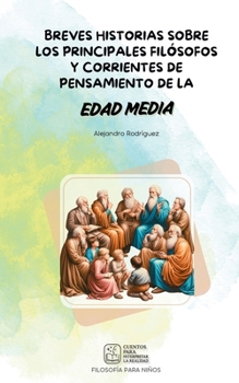 Cuentos para interpretar la realidad: Breves historias sobre los principales filósofos y corrientes de pensamiento de la Edad Media (Spanish Edition)