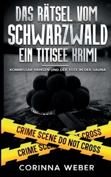 Das Rätsel vom Schwarzwald: Kommissar Hansen und der Tote in der Sauna (German Edition)
