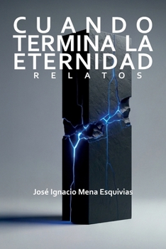 Paperback Cuando termina la eternidad: Relatos [Spanish] Book