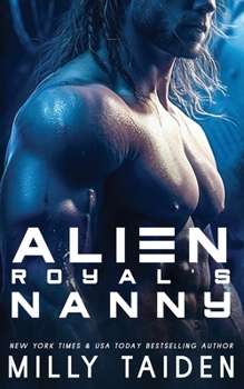 Alien Royal's Nanny (Alien Needs a Nanny) - Book #4 of the Alien Needs a Nanny