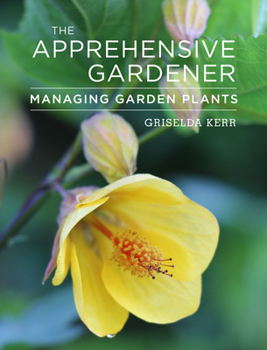 Paperback The Apprehensive Gardener: Managing Garden Plants Book
