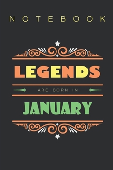 Legends  Are Born In January - Notebook Gift: Notebook Lined / Journal Gift, 100 Pages, (6 x 9 in) Soft Cover, Matte Finish