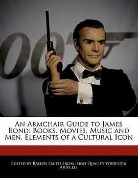 Paperback An Armchair Guide to James Bond: Books, Movies, Music and Men, Elements of a Cultural Icon Book