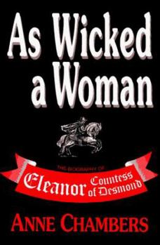 Hardcover As Wicked a Woman: The Biography of Eleanor Countess of Desmond Book