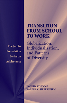 Transitions from School to Work: Globalization, Individualization, and Patterns of Diversity - Book  of the Jacobs Foundation Series on Adolescence