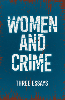Paperback Women and Crime: Three Essays Book