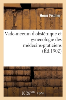 Paperback Vade-Mecum d'Obstétrique Et Gynécologie Des Médecins-Praticiens [French] Book