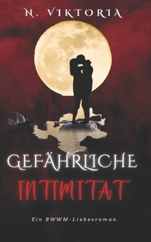 Gefährliche Intimität: Eine interrassische BWWM Dark Mafia italienischer Milliardär Playboy Geheimes Baby Romanze (Gefährliche-Liebe-Serie) (German Edition)