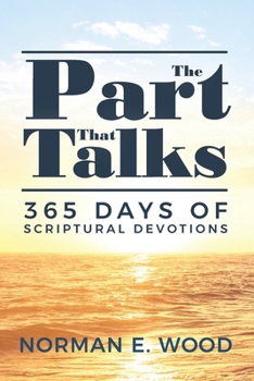 Paperback The Part That Talks: 365 days of scriptural devotions Book